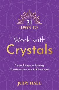 Book Cover for 21 Days to Work With Crystals by Judy Hall