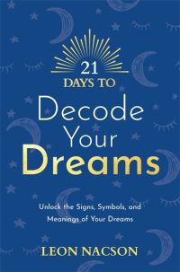 Book Cover for 21 Days to Decode Your Dreams by Leon Nacson