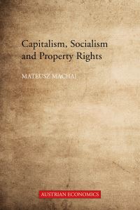 Book Cover for Capitalism, Socialism and Property Rights by Mateusz Machaj
