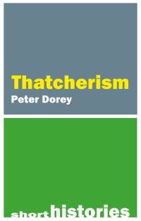 Book Cover for A Short History of Thatcherism by Peter Dorey