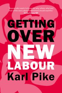 Book Cover for Getting Over New Labour by Karl Pike