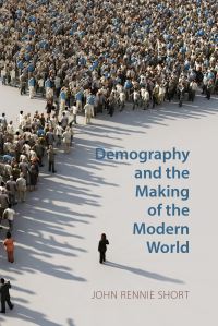 Book Cover for Demography and the Making of the Modern World by John R Short