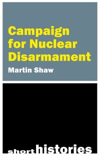 Book Cover for The Campaign for Nuclear Disarmament by Martin Shaw