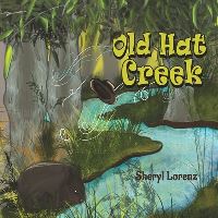 Book Cover for Old Hat Creek by Sheryl Lorenz
