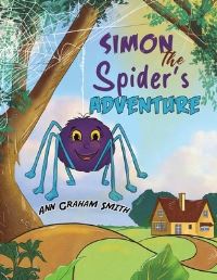 Book Cover for Simon the Spider's Adventure by Ann Graham Smith