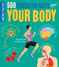 Book Cover for 500 Fantastic Facts About Your Body by Anne Rooney