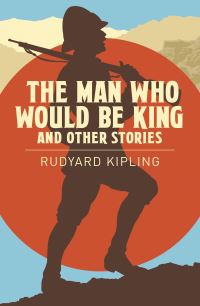 Book Cover for The Man Who Would Be King and Other Stories by Rudyard Kipling