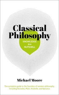 Book Cover for Classical Philosophy in a Nutshell by Michael Moore