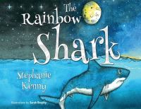 Book Cover for The Rainbow Shark by Stephanie Kenny