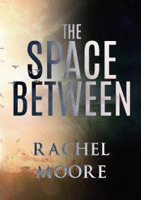 Book Cover for The Space Between by Rachel Moore