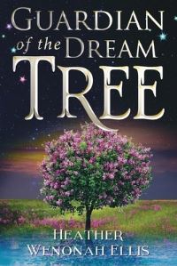 Book Cover for Guardian of the Dream Tree by Heather Wenonah Ellis