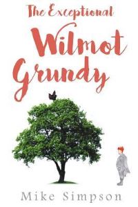Book Cover for The Exceptional Wilmot Grundy by Mike Simpson