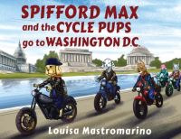 Book Cover for Spifford Max and the Cycle Pups Go to Washington, D.C by Louisa Mastromarino