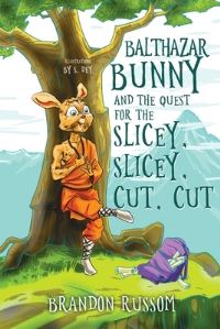 Book Cover for Balthazar Bunny and the Quest for Slicey, Slicey, Cut, Cut by Brandon Russom