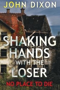 Book Cover for Shaking Hands With The Loser (No Place To Die) by John Dixon