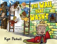 Book Cover for The Wall That Wasn't by Kym Penhall