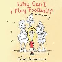 Book Cover for Why Can't I Play Football? by Helen Summers