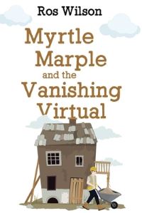Book Cover for Myrtle Marple and the Vanishing Virtual by Ros Wilson