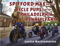 Book Cover for Spifford Max and the Cycle Pups Go to Philadelphia, Pennsylvania by Louisa Mastromarino