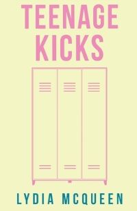 Book Cover for Teenage Kicks by Lydia McQueen
