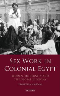 Book Cover for Sex Work in Colonial Egypt by Francesca Biancani