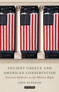 Book Cover for Ancient Greece and American Conservatism by John Bloxham