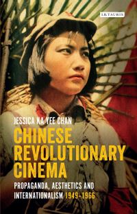 Book Cover for Chinese Revolutionary Cinema by Jessica Ka Yee Chan