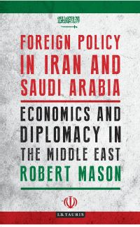 Book Cover for Foreign Policy in Iran and Saudi Arabia by Robert Mason