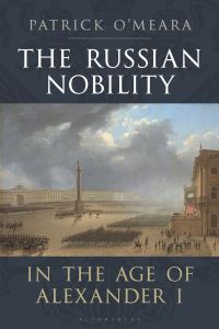 Book Cover for The Russian Nobility in the Age of Alexander I by Patrick OMeara