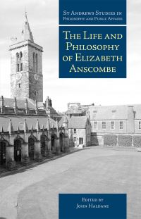 Book Cover for The Life and Philosophy of Elizabeth Anscombe by John Haldane