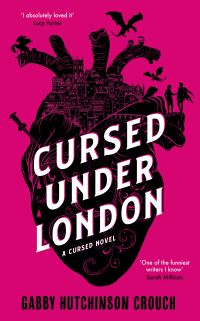 Book Cover for Cursed Under London by Gabby Hutchinson Crouch