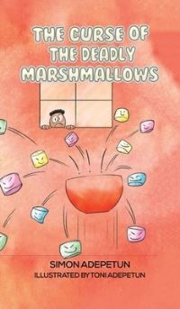 Book Cover for The Curse of the Deadly Marshmallows by Simon Adepetun