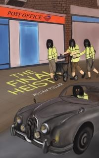Book Cover for The Final Heist by William Pullar