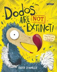 Book Cover for Dodos Are Not Extinct! by Paddy Donnelly
