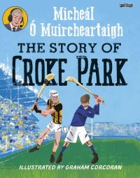 Book Cover for The Story of Croke Park by Micheál Ó Muircheartaigh
