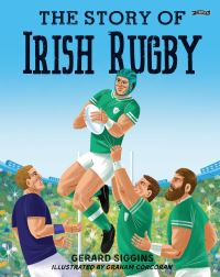 Book Cover for The Story of Irish Rugby by Gerard Siggins