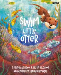 Book Cover for Swim, Little Otter by Tom McCaughren, Erika McGann