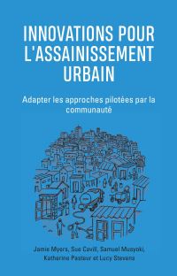 Book Cover for Innovations Pour l'Assainissement Urbain by Jamie Myers, Sue Cavill, Samuel Musyoki, Katherine Pasteur