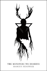 Book Cover for The Monsters We Deserve by Marcus Sedgwick