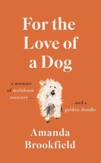 Book Cover for For the Love of a Dog by Amanda Brookfield