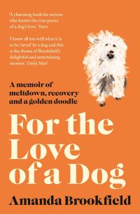 Book Cover for For the Love of a Dog by Amanda Brookfield