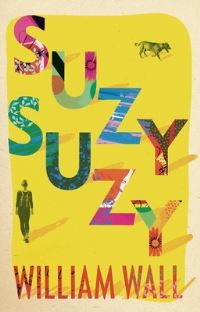 Book Cover for Suzy, Suzy by William Wall