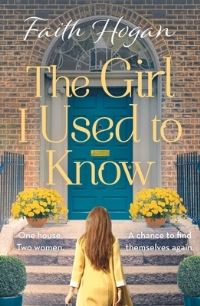 Book Cover for The Girl I Used to Know by Faith Hogan