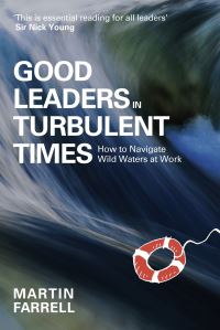 Book Cover for Good Leaders in Turbulent Times by Martin Farrell