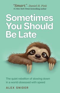 Book Cover for Sometimes You Should Be Late by Alex Snider