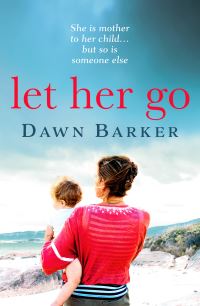 Book Cover for Let Her Go by Dawn Barker