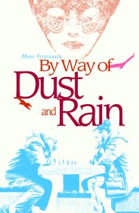 Book Cover for By Way of Dust and Rain by Mark Fitzgerald