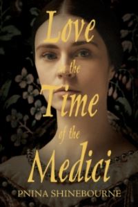 Book Cover for Love in the Time of the Medici by Pnina Shinebourne