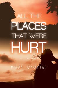Book Cover for All the Places That Were Hurt by Mish Cromer