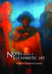 Book Cover for Notes from a Eucharistic Life by Manon Ceridwen James